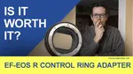 Is the control ring adapter worth it?  Control Ring Mount Adapter EF-EOS R