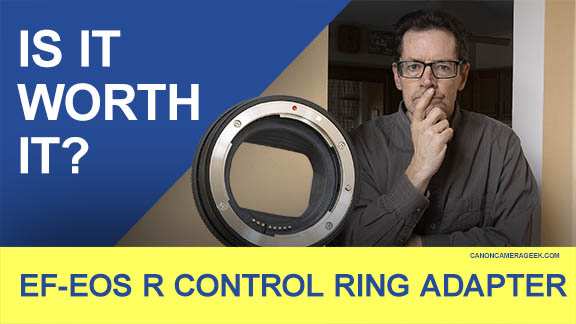 Is the control ring adapter worth it?  Control Ring Mount Adapter EF-EOS R