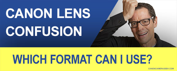 Canon lens compatibility confusion